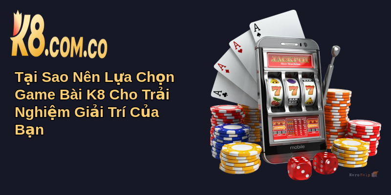Game Bài K8: Trải Nghiệm Giải Trí Đỉnh Cao 2 Tại Sao Nên Lựa Chọn Game Bài K8 Cho Trải Nghiệm Giải Trí Của Bạn