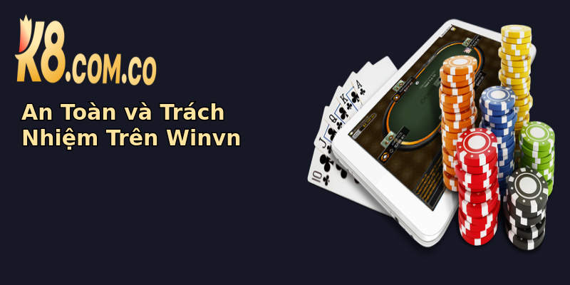 An Toàn và Trách Nhiệm Trên Winvn An Toàn và Trách Nhiệm Trên Winvn