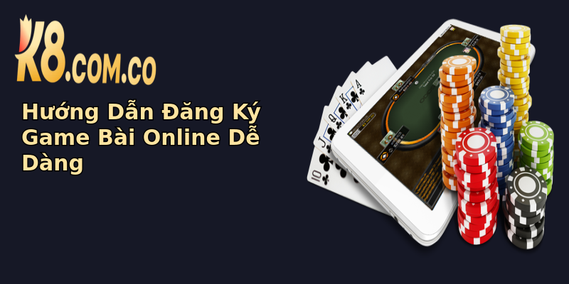 Hướng Dẫn Đăng Ký Game Bài Online Dễ Dàng Hướng Dẫn Đăng Ký Game Bài Online Dễ Dàng